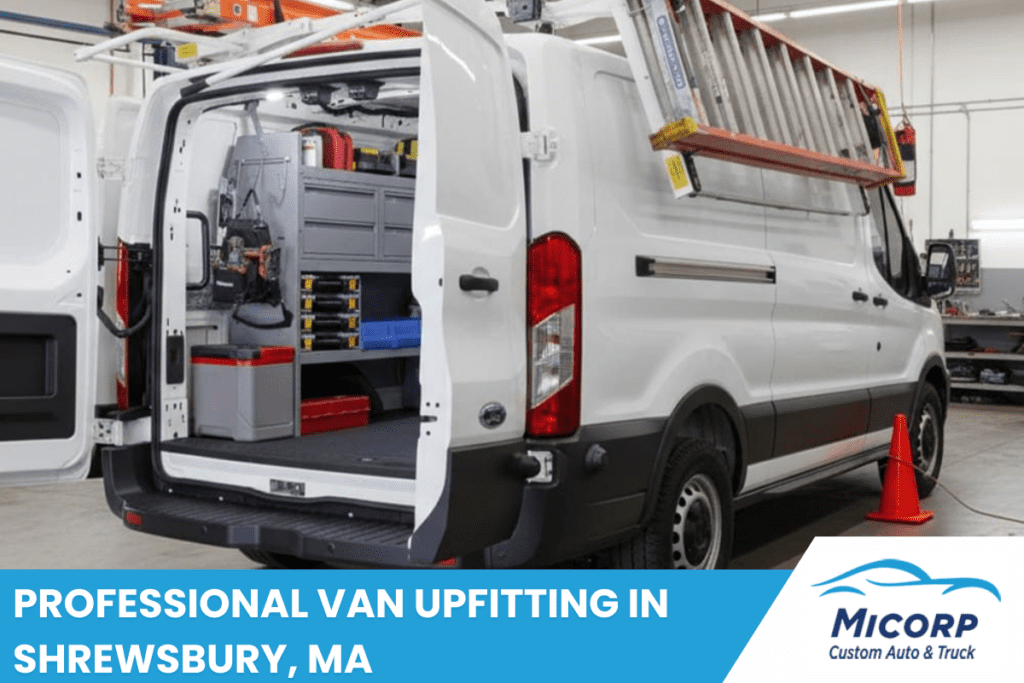 Professional Van Upfitting In Shrewsbury, MA
